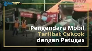 Viral Video Pria yang Mengaku sebagai Dokter Terlibat Cekcok dengan Petugas PSBB