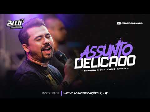 XAND AVIÃO - ASSUNTO DELICADO (MÚSICA NOVA)