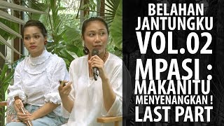 Belahan Jantungku Vol. 02 - MPASI: Makan Itu Menyenangkan! [PART 4]