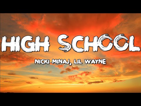 High School - Nicki Minaj (Lyrics) ft. Lil Wayne