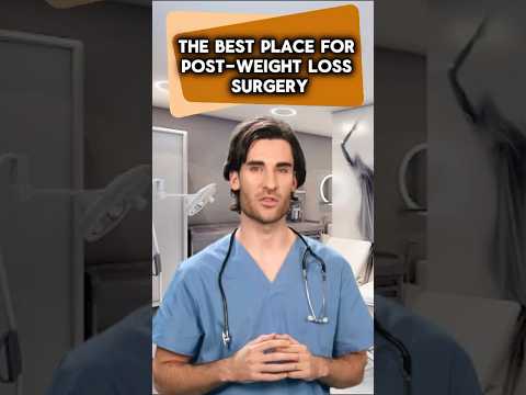 Best place for post weight loss surgery (reconstructive surgery)
