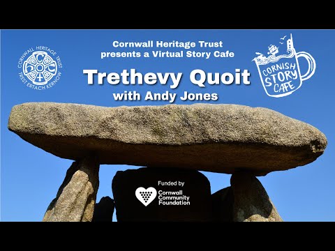 Cornwall Heritage Trust presents a Virtual Story Cafe : Trethevy Quoit with Andy Jones