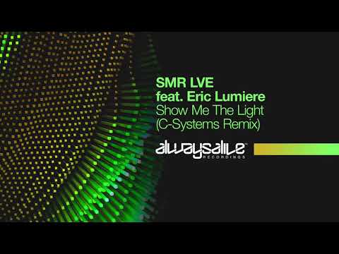 SMR LVE Feat. Eric Lumiere - Show Me The Light (C-Systems Remix)