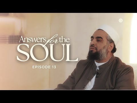Answers for the Soul: Episode 13 - I Struggle to Connect with the Prophet ﷺ — Sh. AbdulNasir Jangda
