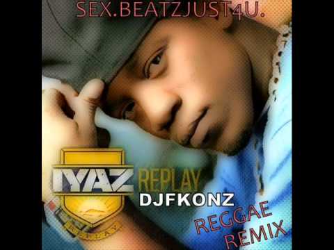Iyaz Ft. Beyonce - Replay - REGGAE REMIX - DJ FKONZ