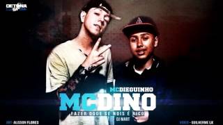 MC DINO E MC DIEGUINHO / FAZER OQUE SE NOIS É RICO ( DJ MART ) KL