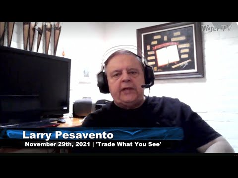 November 29th, Trade What You See With Larry Pesavento - 2021