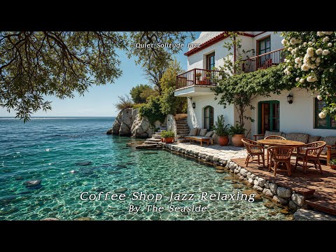 Coffee Shop Jazz Relaxing•Peaceful Morning In Balcony By The Seaside With Tranquil Jazz For Calm Day