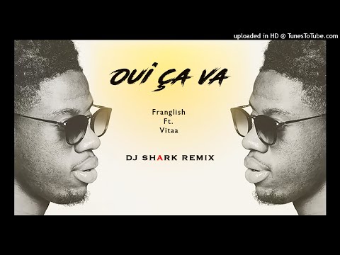 Franglish - Oui Ça Va ft. Vitaa - Dj Shark Kizomba Remix