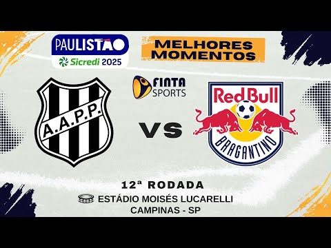 ⚽ MELHORES MOMENTOS | PONTE PRETA 0 x 2 RED BULL BRAGANTINO | PAULISTÃO SICREDI 2025 - 12ª RODADA