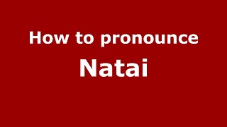 How to pronounce Natai