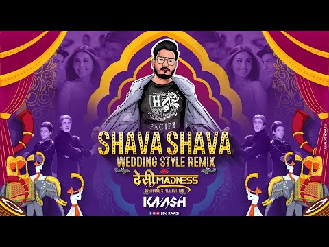 DJ KAASH - Shava Shava - Wedding Style Remix | देसीMadness - Wedding Style Edition
