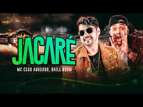 MC CEGO ABUSADO, BAILE BOOM - JACARÉ