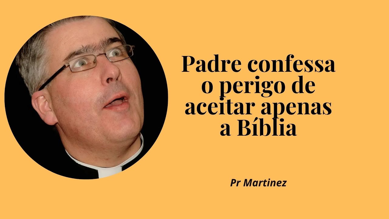 Padre confessa o perigo de aceitar apenas a Bíblia