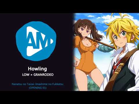 FLOW × GRANRODEO - Howling「Nanatsu No Taizai 2 - Opening 1」