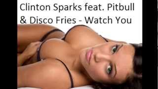 Clinton Sparks feat Pitbull - watch you [new hit 2013]
