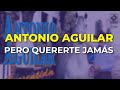 Antonio Aguilar - Pero Quererte Jamás (Audio Oficial)