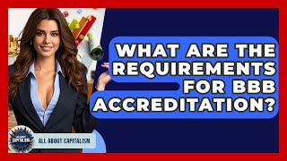 What Are The Requirements For BBB Accreditation - All About Capitalism