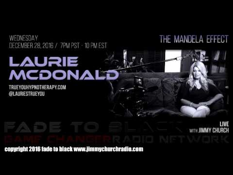 Ep. 581 FADE to BLACK Jimmy Church w/ Laurie McDonald : The Mandela Effect : LIVE