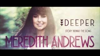 Meredith Andrews - Spirit of the Living God [Behind The Song]