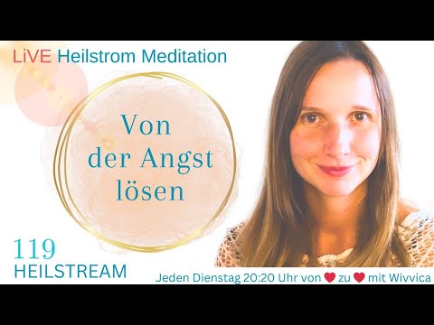 Von der Angst lösen - LIVE Heilstrom Meditation mit WiVViCA (WH)