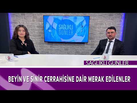 Beyin ve Sinir Cerrahisi Hakkında Merak Edilenler | Op. Dr. Muhammet Kırkgeçit | Sağlıklı Günler