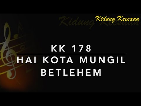 Kidung Keesaan KK 178 — Hai Kota Mungil Betlehem (O Little Town of Betlehem)