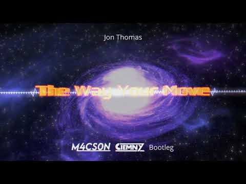 Jon Thomas - The Way Your Move (M4CSON & Ciemny Bootleg)