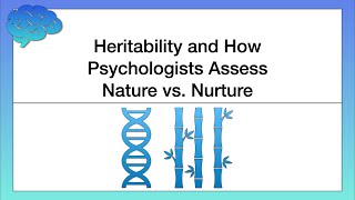 Heritability and How Psychologists Assess Nature vs Nurture