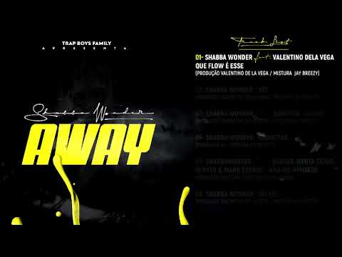 01.Shabba Wonder -  feat Valentino De La Vega - Que Flow E Esse (Official Audio) Away (EP)