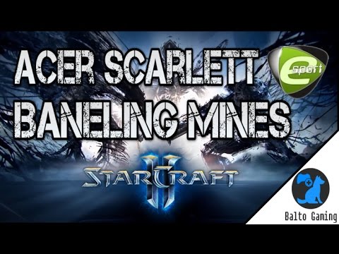E Sport Highlight - Acer Scarlett's Surpise Baneling Mines