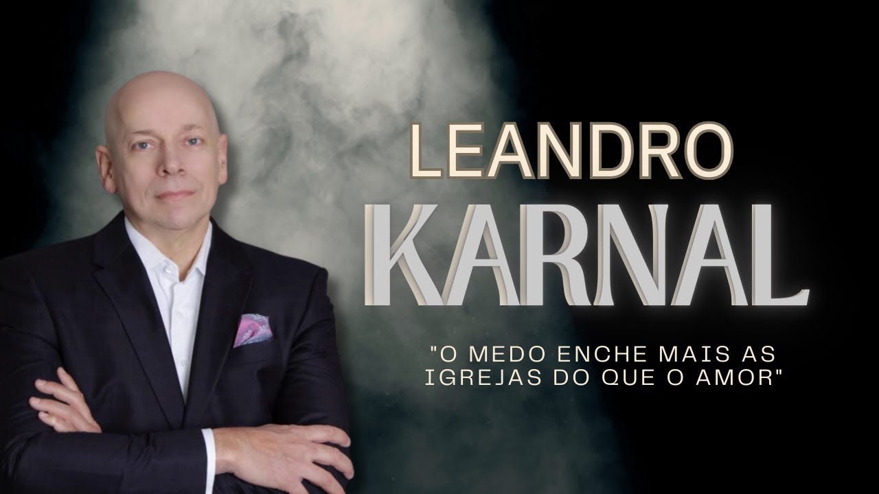 FILOSOFIA | Leandro Karnal | "O Medo Enche Mais as Igrejas do que o Amor"