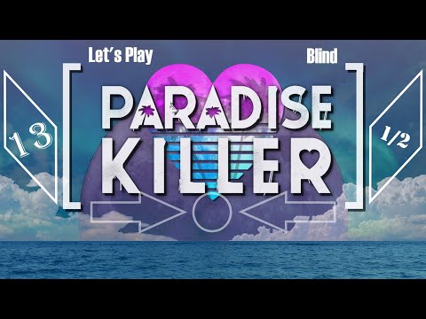 Let's Play Paradise Killer (Blind) - Episode 13 (Part 1) - [Guileless Goon]