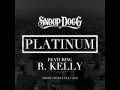 Snoop Dogg - Platinum (Ft. R. Kelly) ♫ 2011!