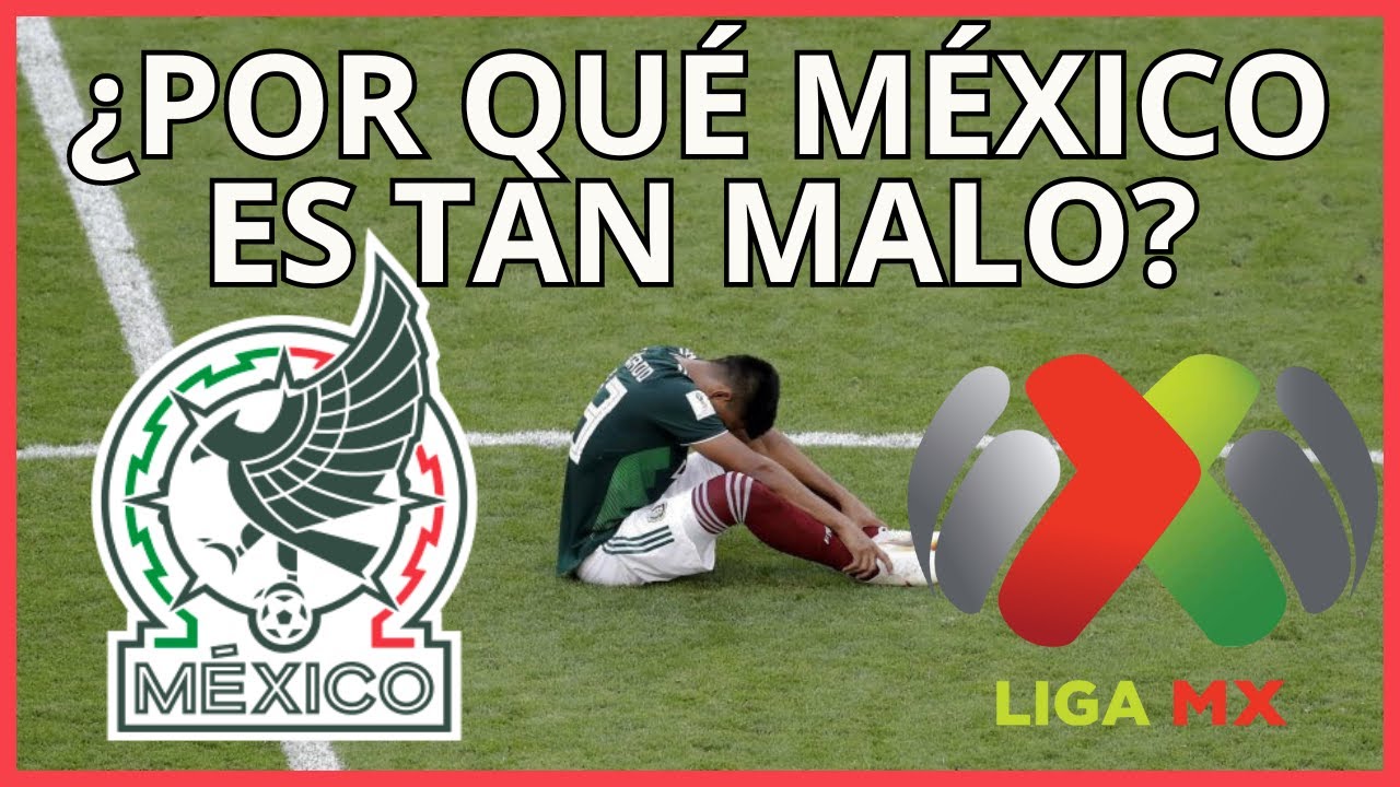 ¿Por qué el FUTBOL MEXICANO es tan MALO? |  Fracaso SELECCIÓN y LA LIGA MX