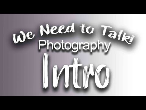 We Need to TALK Photography! The intro of things to come.