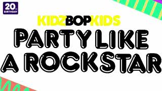 KIDZ BOP Kids - Party Like A Rockstar (Pseudo Video) [KIDZ BOP All-Time Greatest Hits]