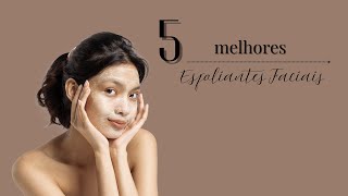 Quais os 5 MELHORES esfoliantes faciais de 2025 | TOP 5 MELHORES  esfoliantes faciais!!