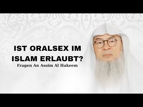 Ist Oralsex im Islam erlaubt? - Fragen An Assim Al Hakeem
