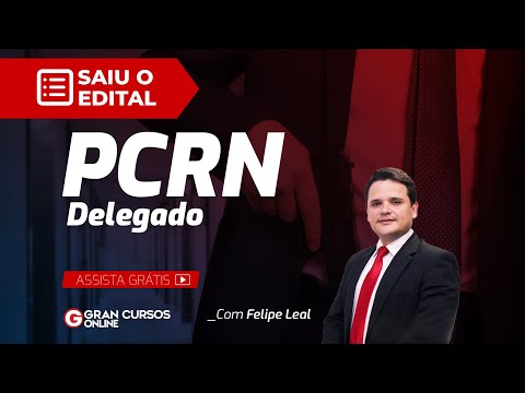 Concurso PC RN Delegado - Saiu o Edital com Prof. Felipe Leal