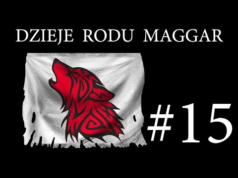 Crusader Kings 2 - Dzieje Rodu Maggar #15