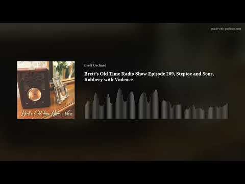 Brett’s Old Time Radio Show Episode 209, Steptoe and Sone, Robbery with Violence