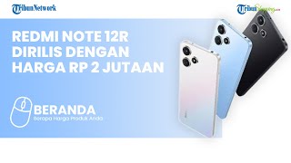 HP Baru Harga Rp 2 Jutaan, Ini Dia Redmi Note 12R yang Meluncur Pertama Pakai Snapdragon 4 Gen 2