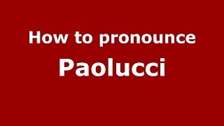 How to pronounce Paolucci