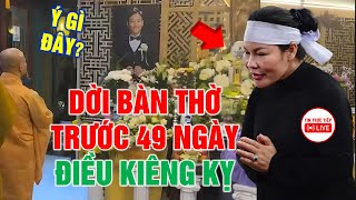 🔴DI DỜI Bàn Thờ QUÝ BÌNH ở Chùa trước 49 ngày, GIẢI MÃ điềm báo & chủ đích!?