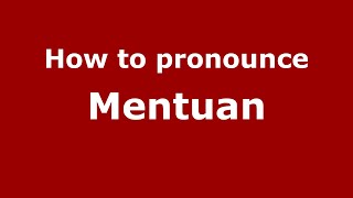 How to pronounce Mentuan