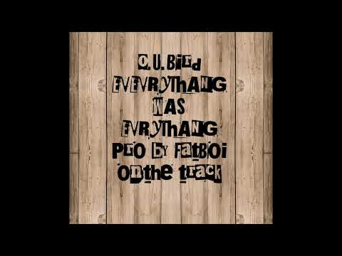 O.U.BIRD - EVERYTHANG WAS EVRYTHANG