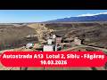 Autostrada A13 Sibiu Făgăraș 10 03 2026 Lot 2 Complet