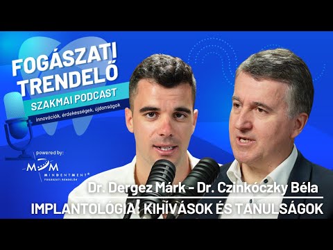 Fogászati Trendelő 11. epizód – Implantológia: Kihívások és tanulságok – Dr. Czinkóczky Béla