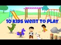 10 KIDS WENT TO PLAY